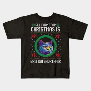 All I Want for Christmas is British Shorthair - Christmas Gift for Cat Lover Kids T-Shirt